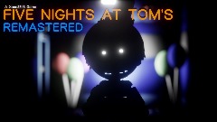 FIVE NIGHTS AT TOM'S REMASTERED