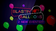 *<uiballoon> Blastin' Balloons!* <term>[NEW EVENTS!] v1.4.1