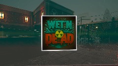 Wet n' Dead