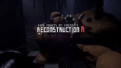 FNAF: RECONSTRUCTION R <term>[UPDATE]