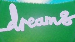 Dreams Early Access Tribute