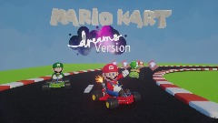Mario Kart Dreams version WIP