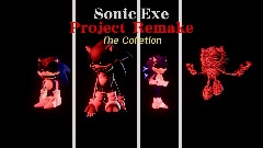 Sonic.Exe:Project Remake - The Colletion