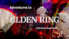 [Reuploaded] Adventures in Elden Ring - The First Boss