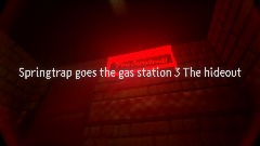 Springtrap goes the gas station 3 The hideout
