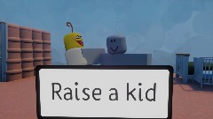 Raise a kid