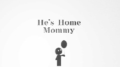 He's Home Mommy