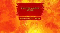 Monster Hunter World-Bazelgeuse Theme