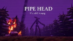PIPE HEAD: It's still hungry