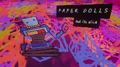 PAPER DOLLS but its slick