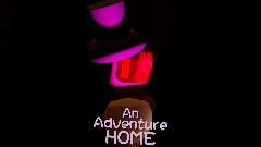 [Cancelled] An Adventure Home