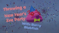 Throwing a New Year's Eve Party With Barry Blobfish