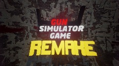 [CANCELLED] GUN SIMULATOR GAME <term>REMAKE