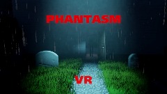Phantasm- VR
