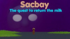 Sacbay the quest to return the milk NOTE UNFINISHED DUDE