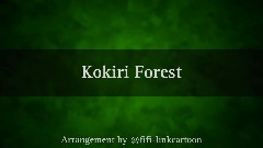 Kokiri Forest [Arrangement by @fifi-linkcartoon]