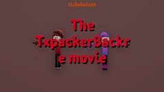 eThe TxpackerBackre movie (Not Clickbait)!!!!!!!!!!!!!!!!!!!!!!