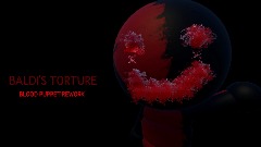 Baldi's Torture [Blood Puppet Rework🔥]