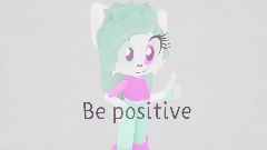 Be positive