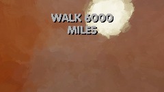 WALK 6000 MILES