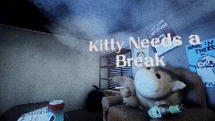 Kitty Needs a Break