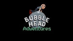 BubbleHead: (Test 1)