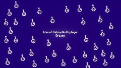 Idea Of Online Multiplayer Dreams