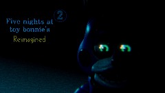 Five nights at toy bonnie's 2<term> reimagined
