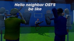 Hello neighbor ost's be like