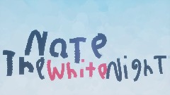 Nate the white night Movie