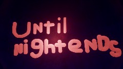 Until Night Ends