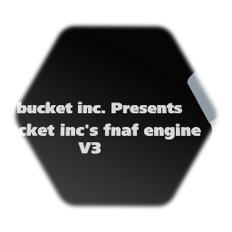 Bucket inc's Fnaf engine (UPDATE 3.5)