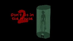 Don't Go in the House 2