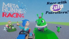 Meta runner racing and race with Zula patrollers crossover
