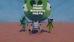 Cris and Friends: Betrayed by King Pig