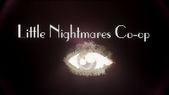 Little Nightmares Co-op (Cancelled)