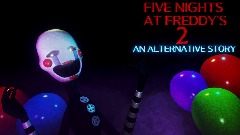 Five Nights At Freddy's 2: An Alternative Story