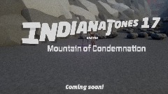 Indiana Jones 17 - and the Mountain of Condemnation