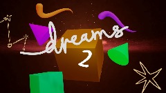 *<term>Dreams 2* </term><clue>[Made in Dreams]