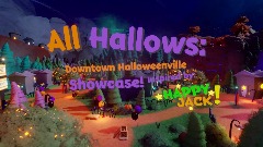 All Hallows: Downtown Halloweenville Showcase!