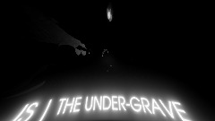IS | The Under-grave