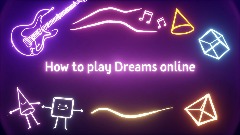 <pink>How to play Dreams online!</pink> *(Guide)