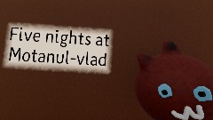 Five nights at Motanul-vlad ALPHA 0.05