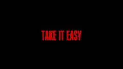 Take it easy