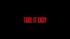 Take it easy