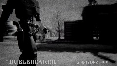 "DUELBREAKER"  a short film