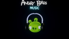 My Angry Birds Musics Fanmade Edition #1