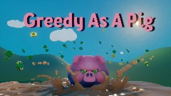 Greedy As A Pig