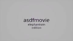 asdfmovie elephantrain edition