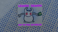 Lemon Demon - Hip To The Javabean (Part 1)